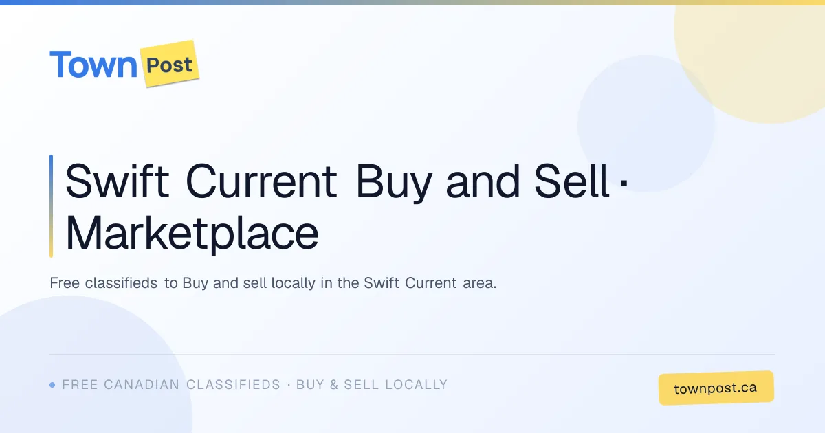 Swift Current Buy and Sell  Marketplace  TownPost